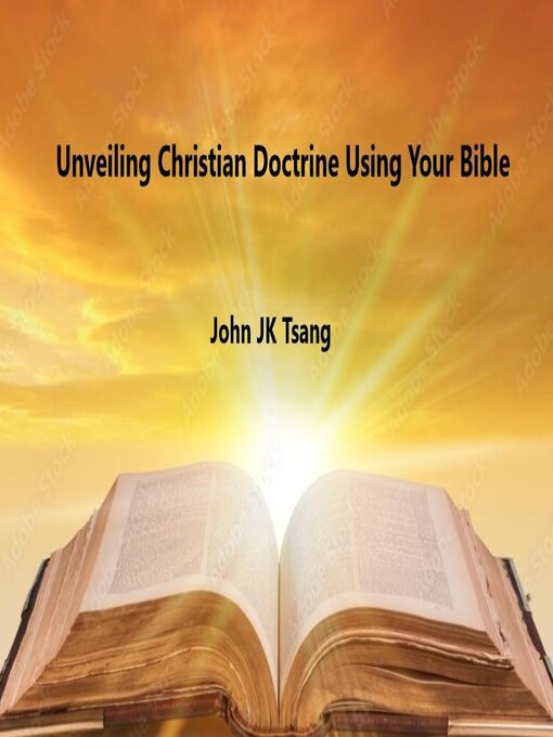 Title details for Unveiling Christian Doctrine Using Your Bible by John Tsang - Available